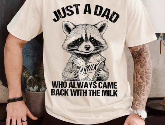 Just A Dad Who Always Came Home With The Milk Tee