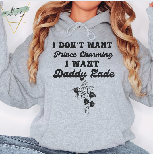 I Don't Want Prince Charming Licensed Hoodie, for Zade's good girls. Printed on a super soft and cozy 50/50 cotton/polyester blend hoodie.&nbsp;