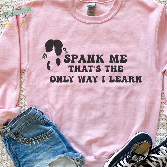 Spank Me That's The Only Way I Learn Crew