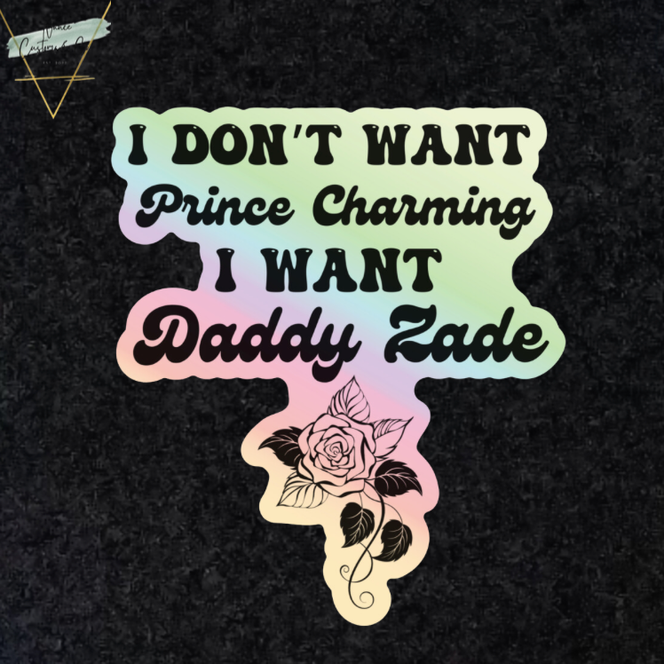 I don't want Prince Charming I want daddy zade licensed sticker